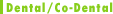 Dental/Co-Dental